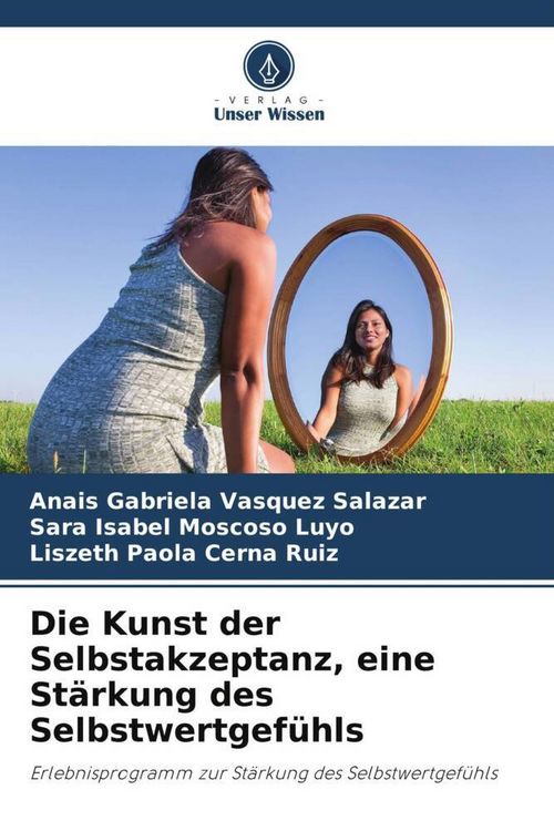 Produktbild: Die Kunst der Selbstakzeptanz, eine St&auml;rkung des Selbstwertgef&uuml;hls