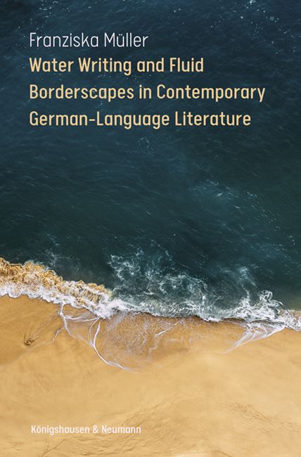 Produktbild: Water Writing and Fluid Borderscapes in Contemporary German-Language Literature