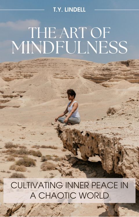 Produktbild: The Art of Mindfulness: Cultivating Inner Peace in a Chaotic World