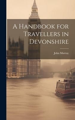 Produktbild: A Handbook for Travellers in Devonshire