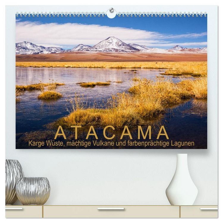 Produktbild: Atacama: Karge W&uuml;ste, m&auml;chtige Vulkane und farbenpr&auml;chtige Lagunen (hochwertiger Premium Wandkalender 2026 DIN A2 quer), Kunstdruck in Hochglanz