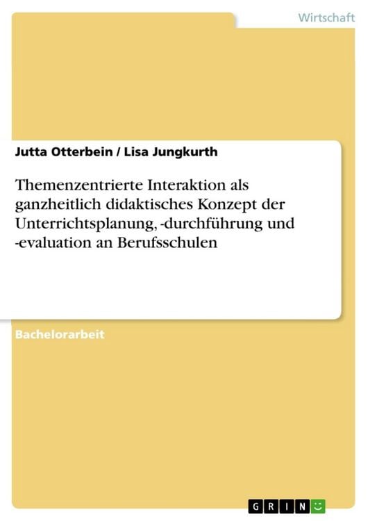 Produktbild: Themenzentrierte Interaktion als ganzheitlich didaktisches Konzept der Unterrichtsplanung, -durchf&uuml;hrung und -evaluation an Berufsschulen