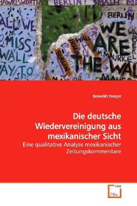 Produktbild: Nerger, B: Die deutsche Wiedervereinigung aus mexikanischer
