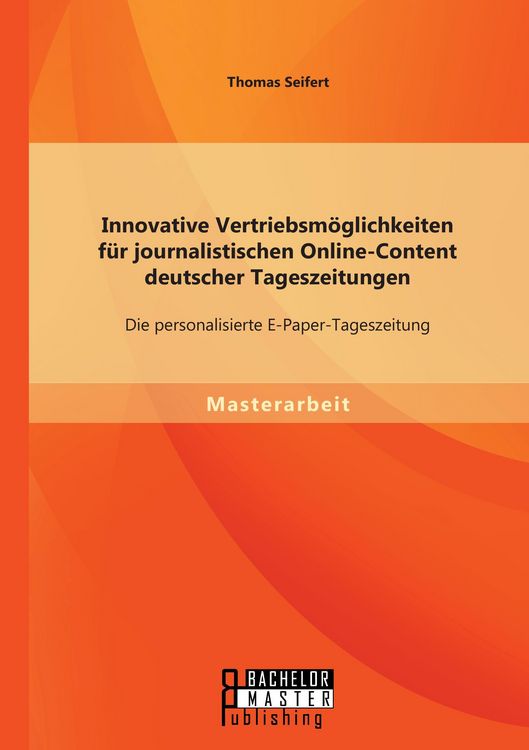 Produktbild: Innovative Vertriebsm&ouml;glichkeiten f&uuml;r journalistischen Online-Content deutscher Tageszeitungen: Die personalisierte E-Paper-Tageszeitung