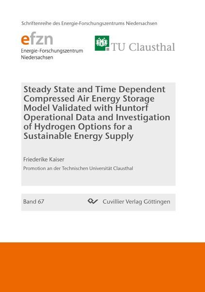 Produktbild: Steady State and Time Dependent Compressed Air Energy Storage Model Validated with Huntorf Operational Data and Investigation of Hydrogen Options for