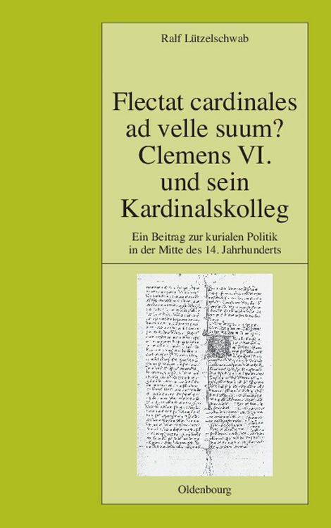 Produktbild: Flectat cardinales ad velle suum? Clemens VI. und sein Kardinalskolleg