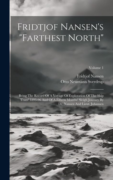 Produktbild: Fridtjof Nansen's "farthest North": Being The Record Of A Voyage Of Exploration Of The Ship 'fram' 1893-96 And Of A Fifteen Months' Sleigh Journey By