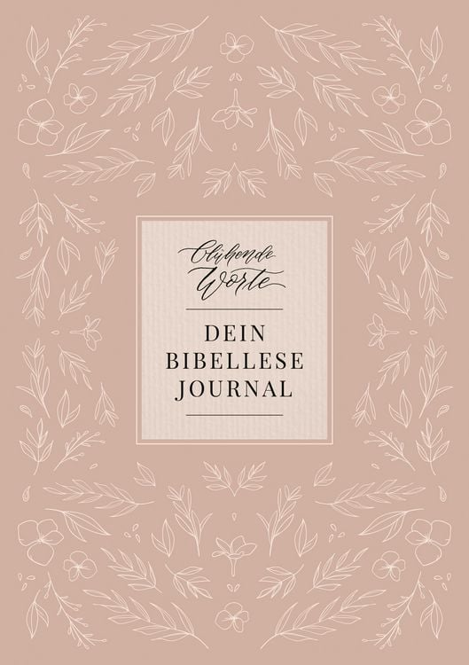 Produktbild: Bl&uuml;hende Worte. Dein Bibellese-Journal
