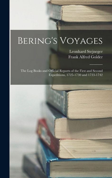 Produktbild: Bering's Voyages: The Log Books and Official Reports of the First and Second Expeditions, 1725-1730 and 1733-1742