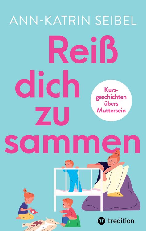Produktbild: Rei&szlig; dich zusammen - &Uuml;ber die Herausforderungen und Ver&auml;nderungen, die Mutterschaft mit sich bringt