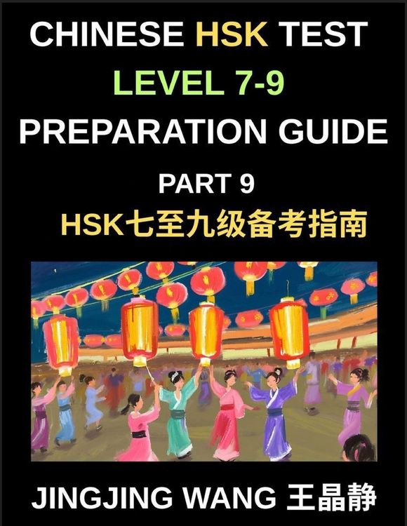 Produktbild: Chinese HSK Test Level 7-9 Preparation Guide (Part 9)-A Self-Study Course for Beginners to Learn Mandarin Chinese Characters, Words, Vocabulary, Sente