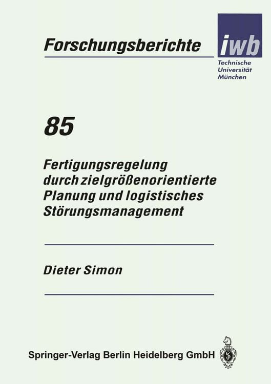 Bild vom Artikel Fertigungsregelung durch zielgrößenorientierte Planung und logistisches Störungsmanagement vom Autor Dieter Simon