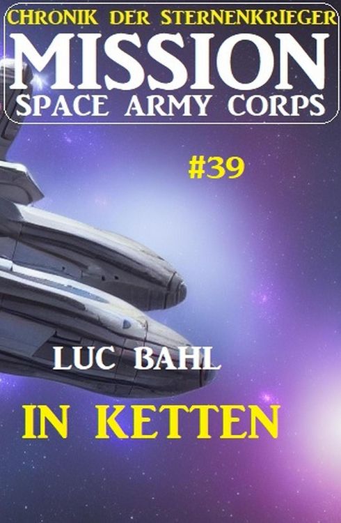 Produktbild: Mission Space Army Corps 39: In Ketten: Chronik der Sternenkrieger
