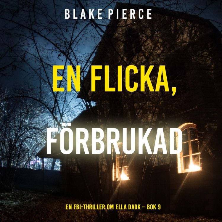 Produktbild: En flicka, f&ouml;rbrukad (En FBI-thriller om Ella Dark &ndash; Bok 9)