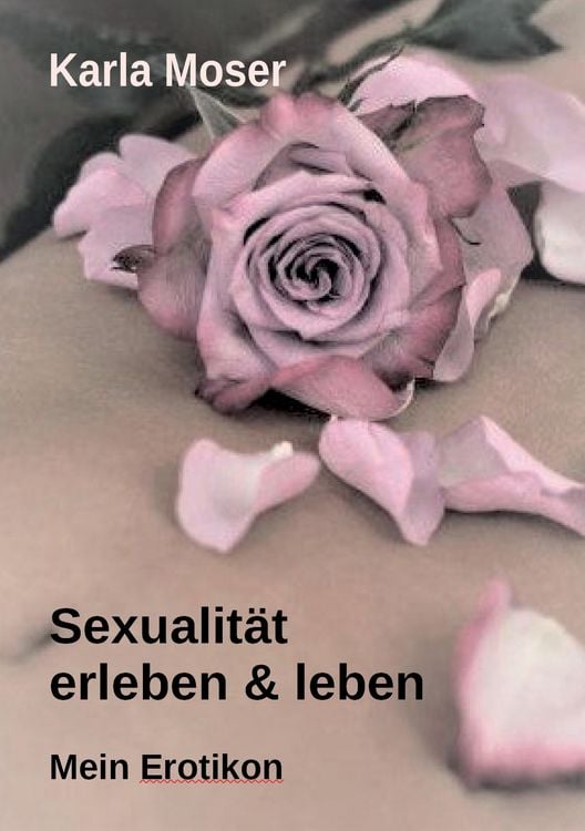 Produktbild: Sexualit&auml;t erleben & leben - Ein informatives Nachschlagewerk mit vielen Bildern und Informationen zu allen Themen rund um Sexualit&auml;t und Erotik