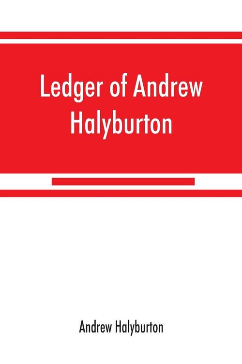 Produktbild: Ledger of Andrew Halyburton, conservator of the privileges of the Scotch nation in the Netherlands, 1492-1503; together with The book of customs and v