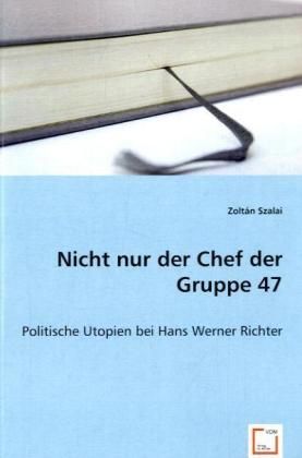 Produktbild: Szalai, Z: Nicht nur der Chef der Gruppe 47