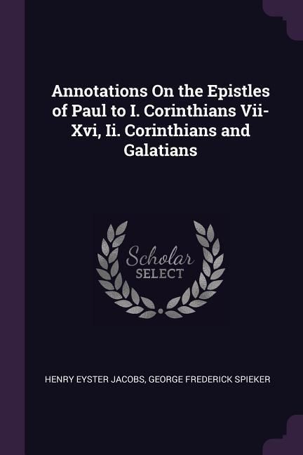 Produktbild: Annotations On the Epistles of Paul to I. Corinthians Vii-Xvi, Ii. Corinthians and Galatians