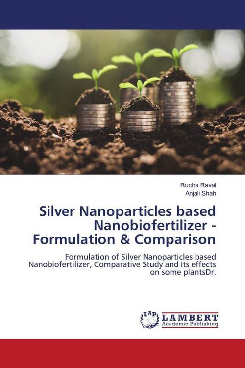 Produktbild: Silver Nanoparticles based Nanobiofertilizer -Formulation & Comparison