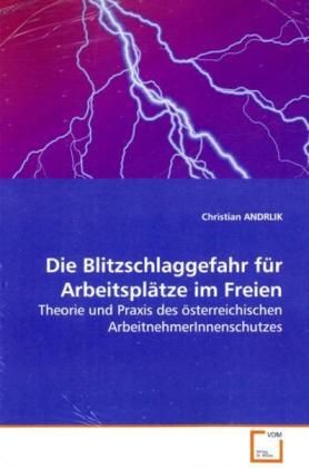 Produktbild: ANDRLIK, C: Die Blitzschlaggefahr f&uuml;r Arbeitspl&auml;tze im Freie