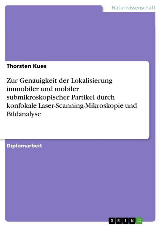 Produktbild: Zur Genauigkeit der Lokalisierung immobiler und mobiler submikroskopischer Partikel durch konfokale Laser-Scanning-Mikroskopie und Bildanalyse