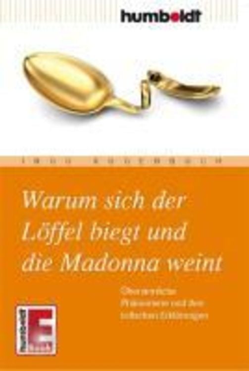Produktbild: Warum sich der Löffel biegt und die Madonna weint
