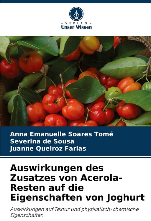 Produktbild: Auswirkungen des Zusatzes von Acerola-Resten auf die Eigenschaften von Joghurt