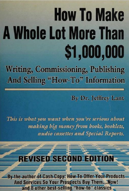 Produktbild: How to make a whole lot more than $1,000, 000 writing, commissioning, publishing and selling "how to" information