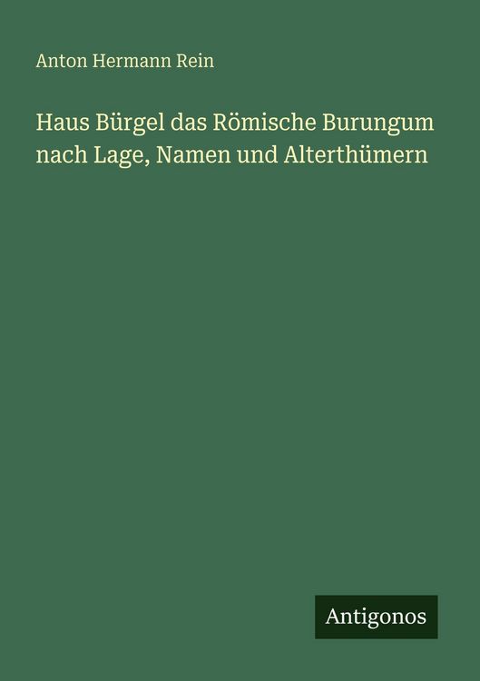 Produktbild: Haus B&uuml;rgel das R&ouml;mische Burungum nach Lage, Namen und Alterth&uuml;mern