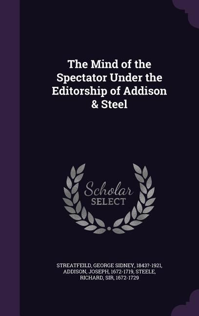 Produktbild: The Mind of the Spectator Under the Editorship of Addison & Steel