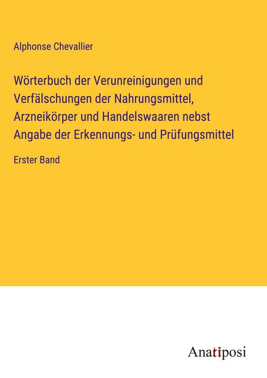 Produktbild: W&ouml;rterbuch der Verunreinigungen und Verf&auml;lschungen der Nahrungsmittel, Arzneik&ouml;rper und Handelswaaren nebst Angabe der Erkennungs- und Pr&uuml;fungsmittel