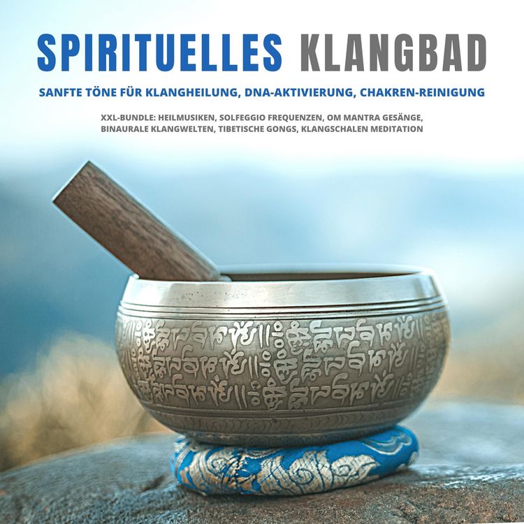 Produktbild: Spirituelles Klangbad: Sanfte T&ouml;ne f&uuml;r Klangheilung, DNA-Aktivierung, Chakren-Reinigung