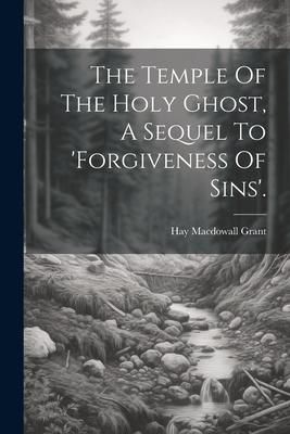 Produktbild: The Temple Of The Holy Ghost, A Sequel To 'forgiveness Of Sins'.