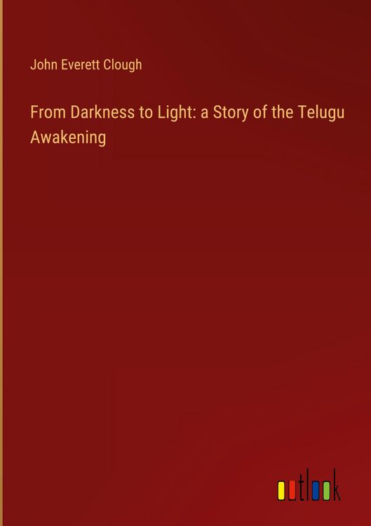 Produktbild: From Darkness to Light: a Story of the Telugu Awakening