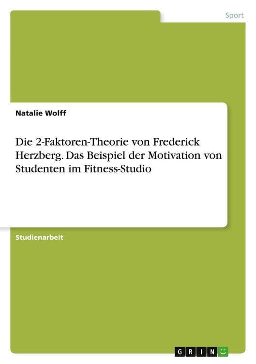 Produktbild: Die 2-Faktoren-Theorie von Frederick Herzberg. Das Beispiel der Motivation von Studenten im Fitness-Studio