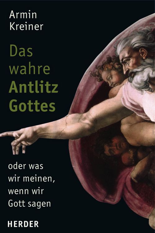 Produktbild: Das wahre Antlitz Gottes - oder was wir meinen, wenn wir Gott sagen