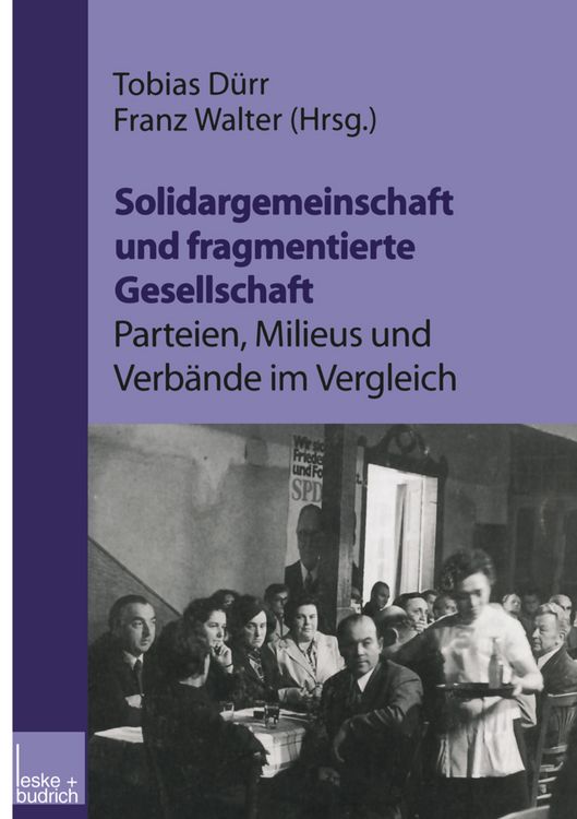 Produktbild: Solidargemeinschaft und fragmentierte Gesellschaft: Parteien, Milieus und Verb&auml;nde im Vergleich