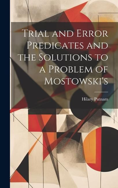 Produktbild: Trial and Error Predicates and the Solutions to a Problem of Mostowski's