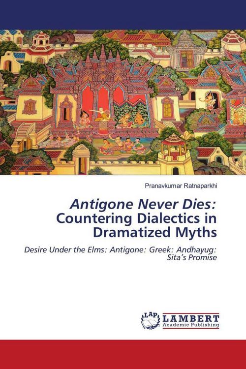 Produktbild: Antigone Never Dies: Countering Dialectics in Dramatized Myths