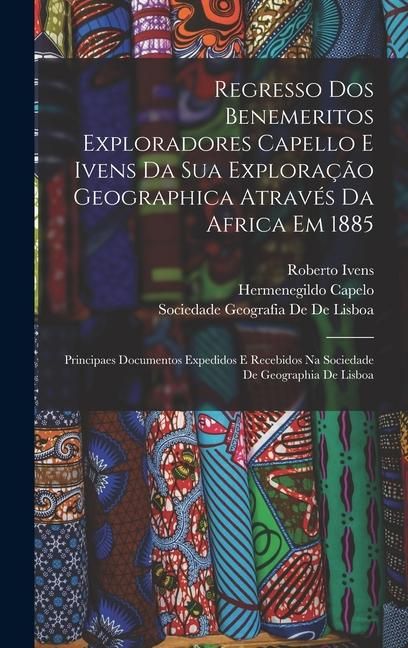 Produktbild: Regresso Dos Benemeritos Exploradores Capello E Ivens Da Sua Explora&ccedil;&atilde;o Geographica Atrav&eacute;s Da Africa Em 1885