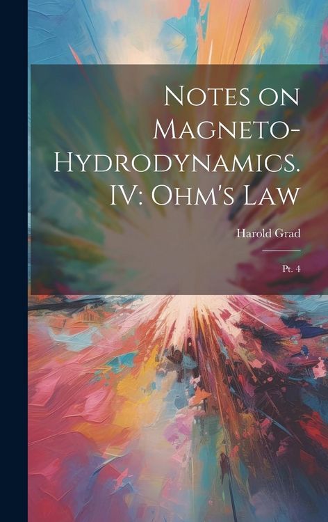 Produktbild: Notes on Magneto-hydrodynamics. IV: Ohm's Law: Pt. 4