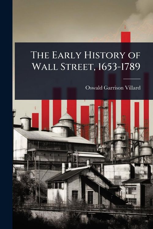 Produktbild: The Early History of Wall Street, 1653-1789