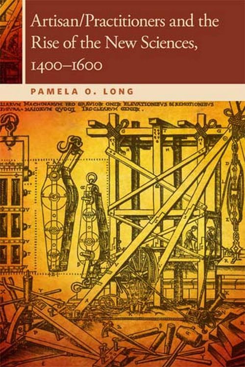 Produktbild: Artisan/Practitioners and the Rise of the New Sciences, 1400-1600