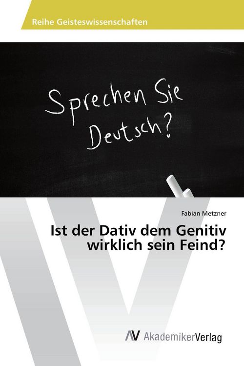 Produktbild: Ist der Dativ dem Genitiv wirklich sein Feind?