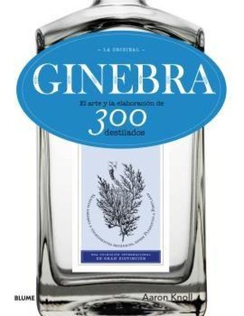 Produktbild: Ginebra : la original : el arte y la elaboraci&oacute;n de 300 destilados