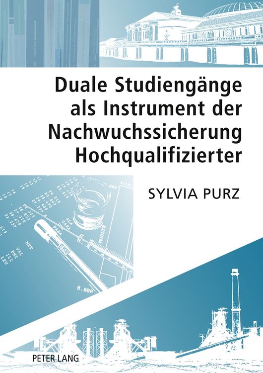 Produktbild: Duale Studieng&auml;nge als Instrument der Nachwuchssicherung Hochqualifizierter