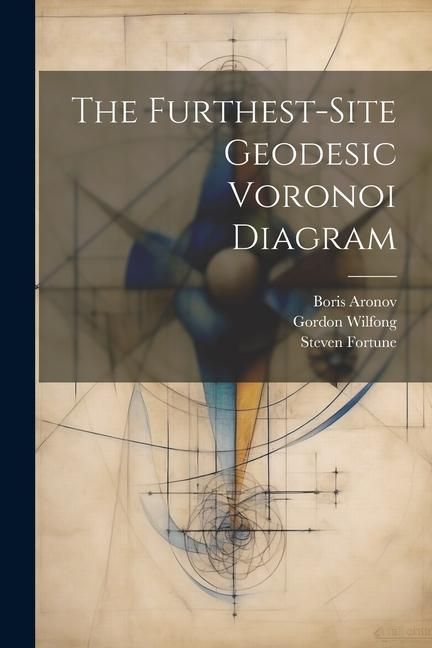 Produktbild: The Furthest-site Geodesic Voronoi Diagram