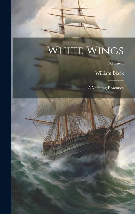 Produktbild: White Wings: A Yachting Romance; Volume I