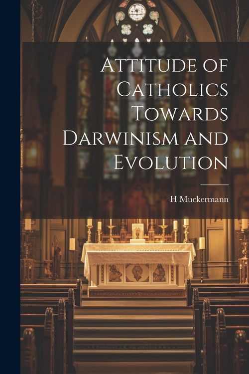 Produktbild: Attitude of Catholics Towards Darwinism and Evolution