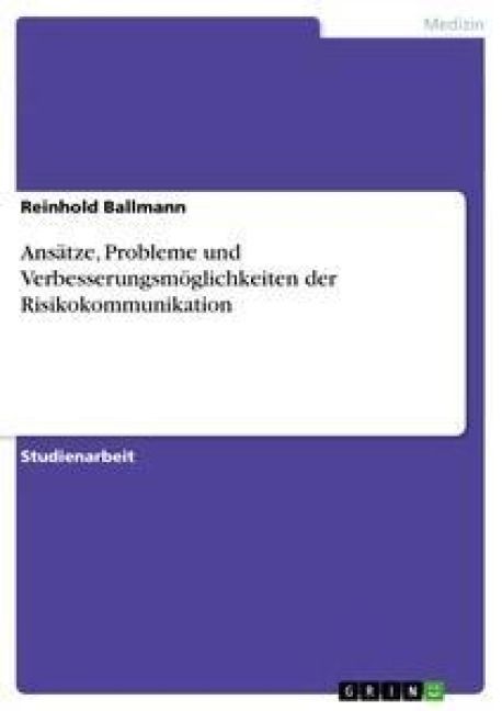 Produktbild: Ans&auml;tze, Probleme und Verbesserungsm&ouml;glichkeiten der Risikokommunikation